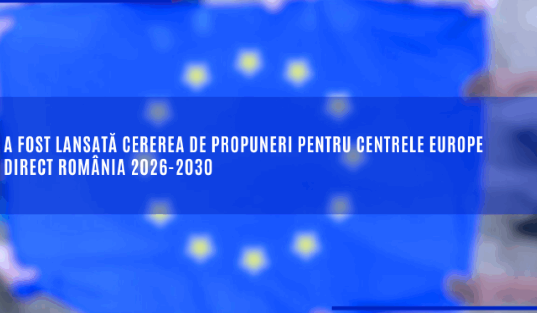 A fost lansată cererea de propuneri pentru Centrele EUROPE DIRECT România 2026-2030